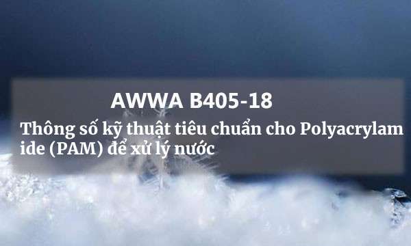 AWWA B405-18 Standard Specification for Polyacrylamide (PAM) để xử lý nước